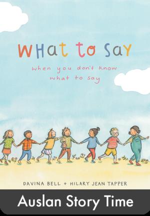 What To Say When You Don't Know What To Say - Auslan Edition