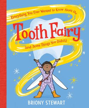 Everything You Ever Wanted to Know About the Tooth Fairy (And Some Things You Didn’t)