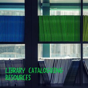 Three Library Cataloguing Resources You Need