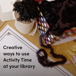 Creative ways to use Activity Time at your library