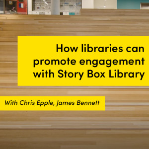 How libraries can promote engagement with Story Box Library