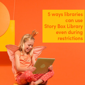 Five ways libraries can use Story Box Library even during restrictions