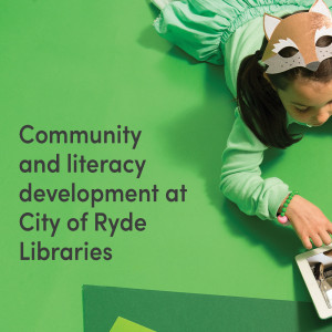 Community and literacy development at City of Ryde libraries