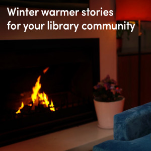 Winter warmer stories for your library community