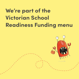 We’re part of the Victorian School Readiness Funding menu