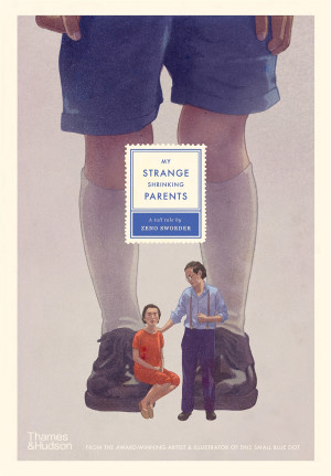 My Strange Shrinking Parents: A Tall Tale by Zeno Sworder